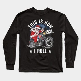 This Is How Santa Claus Roll Motorcycle Christmas Biker Long Sleeve T-Shirt